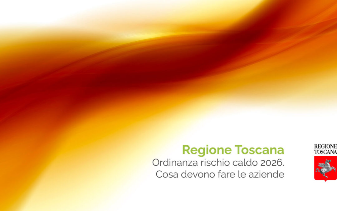 Regione Toscana:  Ordinanza rischio caldo 2026 – cosa devono fare le aziende